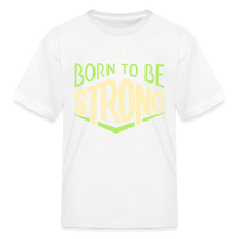 Load image into Gallery viewer, Born 2 Be Strong Kids' T-Shirt - white