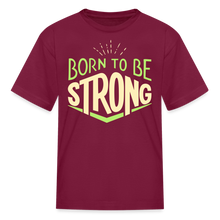 Load image into Gallery viewer, Born 2 Be Strong Kids' T-Shirt - burgundy