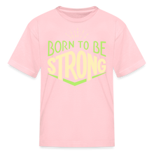 Load image into Gallery viewer, Born 2 Be Strong Kids' T-Shirt - pink