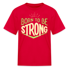 Load image into Gallery viewer, Born 2 Be Strong Kids' T-Shirt - red
