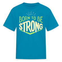 Load image into Gallery viewer, Born 2 Be Strong Kids' T-Shirt - turquoise