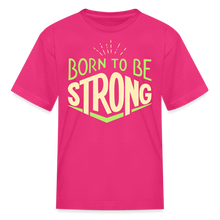Load image into Gallery viewer, Born 2 Be Strong Kids' T-Shirt - fuchsia