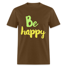 Load image into Gallery viewer, Be Happy Unisex Classic T-Shirt - brown