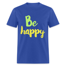 Load image into Gallery viewer, Be Happy Unisex Classic T-Shirt - royal blue