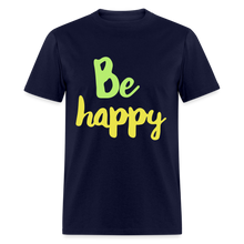 Load image into Gallery viewer, Be Happy Unisex Classic T-Shirt - navy