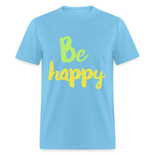 Load image into Gallery viewer, Be Happy Unisex Classic T-Shirt - aquatic blue