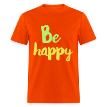 Load image into Gallery viewer, Be Happy Unisex Classic T-Shirt - orange
