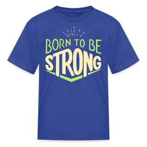 Born 2 Be Strong Kids' T-Shirt - royal blue