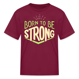 Born 2 Be Strong Kids' T-Shirt - burgundy