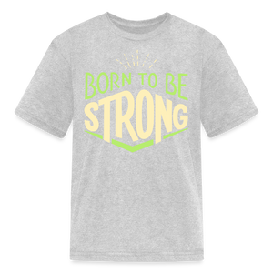 Born 2 Be Strong Kids' T-Shirt - heather gray