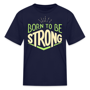 Born 2 Be Strong Kids' T-Shirt - navy