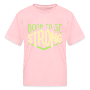 Born 2 Be Strong Kids' T-Shirt - pink