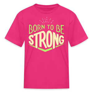 Born 2 Be Strong Kids' T-Shirt - fuchsia