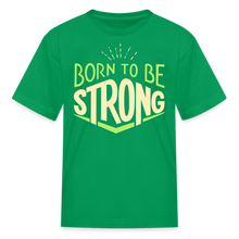 Load image into Gallery viewer, Born 2 Be Strong Kids&#39; T-Shirt - kelly green