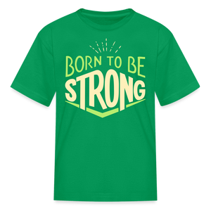 Born 2 Be Strong Kids' T-Shirt - kelly green