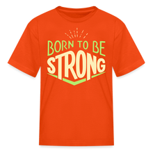 Load image into Gallery viewer, Born 2 Be Strong Kids&#39; T-Shirt - orange