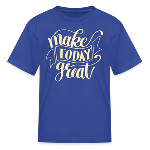 Make Today Great Kids' T-Shirt - royal blue