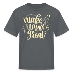 Make Today Great Kids' T-Shirt - charcoal