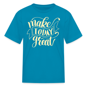 Make Today Great Kids' T-Shirt - turquoise