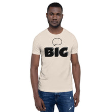 Load image into Gallery viewer, Think BIG Short-Sleeve Unisex T-Shirt