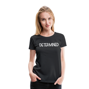 DETERMINED Women’s Premium T-Shirt - black
