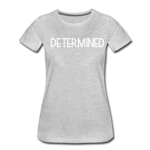 DETERMINED Women’s Premium T-Shirt - heather gray