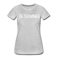 Load image into Gallery viewer, DETERMINED Women’s Premium T-Shirt - heather gray