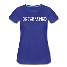 Load image into Gallery viewer, DETERMINED Women’s Premium T-Shirt - royal blue