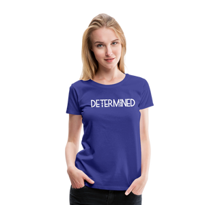 DETERMINED Women’s Premium T-Shirt - royal blue
