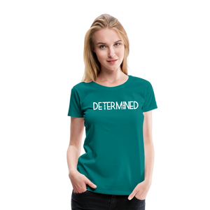 DETERMINED Women’s Premium T-Shirt - teal