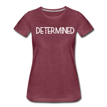 Load image into Gallery viewer, DETERMINED Women’s Premium T-Shirt - heather burgundy