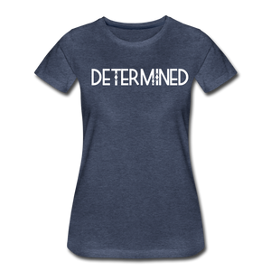 DETERMINED Women’s Premium T-Shirt - heather blue