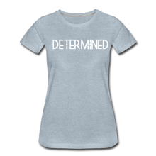 Load image into Gallery viewer, DETERMINED Women’s Premium T-Shirt - heather ice blue