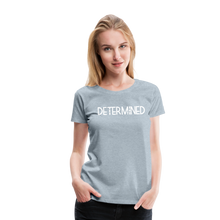 Load image into Gallery viewer, DETERMINED Women’s Premium T-Shirt - heather ice blue