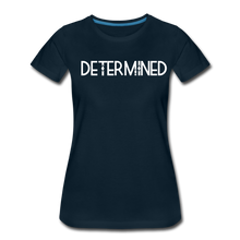 Load image into Gallery viewer, DETERMINED Women’s Premium T-Shirt - deep navy