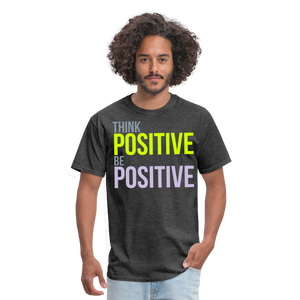 THINK POSITIVE Unisex Classic T-Shirt - heather black