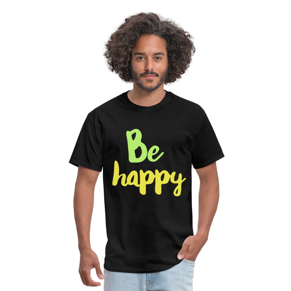 Be Happy Unisex Classic T-Shirt - black